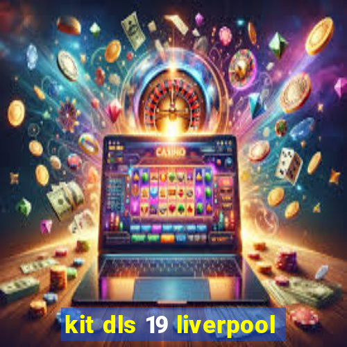 kit dls 19 liverpool